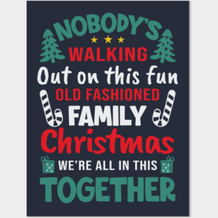 Nobody's Walking Out On This Fun Old Family Matching Christmas Xmas Posters and Art