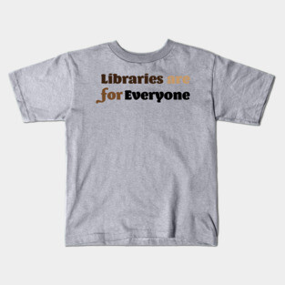 Libraries are for Everyone Kids T-Shirt