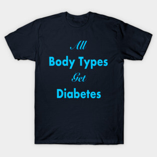 All Body Types Get Diabetes T-Shirt