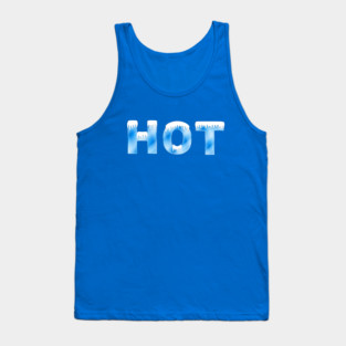 HOT!  (Wait, what?) Tank Top