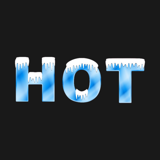 HOT!  (Wait, what?) by TshirtWhatever