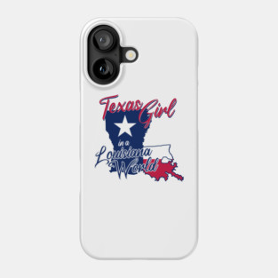 Texas Girl in a Louisiana World Phone Case