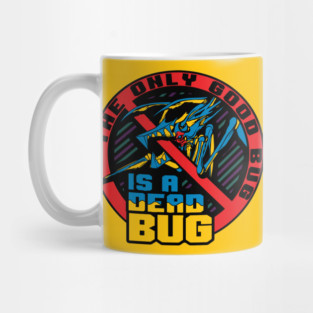The Only Good Bug... Mug