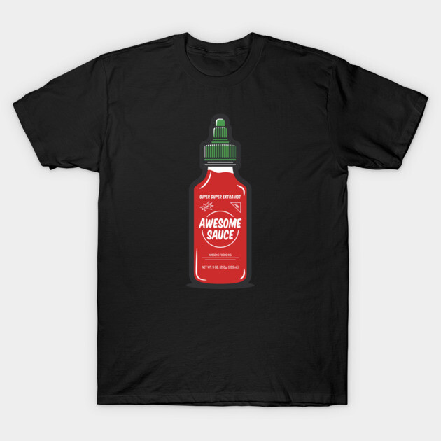 Awesome Sauce Hot Sauce Shirt – Funny Spicy Foodie Tee T-Shirt by JSNDMPSY