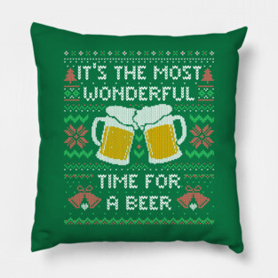 It’s the Most Wonderful Time For a Beer - Funny Quote Ugly Christmas Gift Pillow