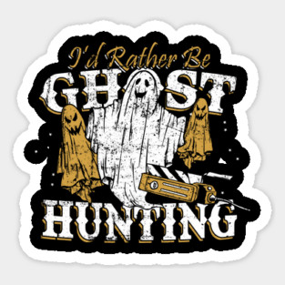 I'd Rather Be Ghost Hunting Funny Paranormal Investigator Sticker