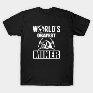Miner - World's Okayest Miner T-Shirt