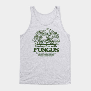 Having Fun with Fungus! Tank Top