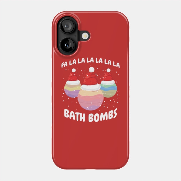 Fa La La La La La La La Bath Bombs Christmas Cheer Phone Case by creative