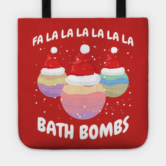 Fa La La La La La La La Bath Bombs Christmas Cheer Tote by creative