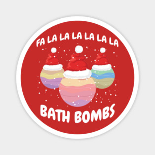 Fa La La La La La La La Bath Bombs Christmas Cheer Magnet