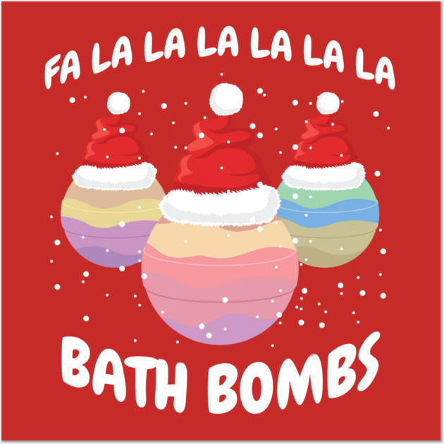 Fa La La La La La La La Bath Bombs Christmas Cheer Wall Art by creative