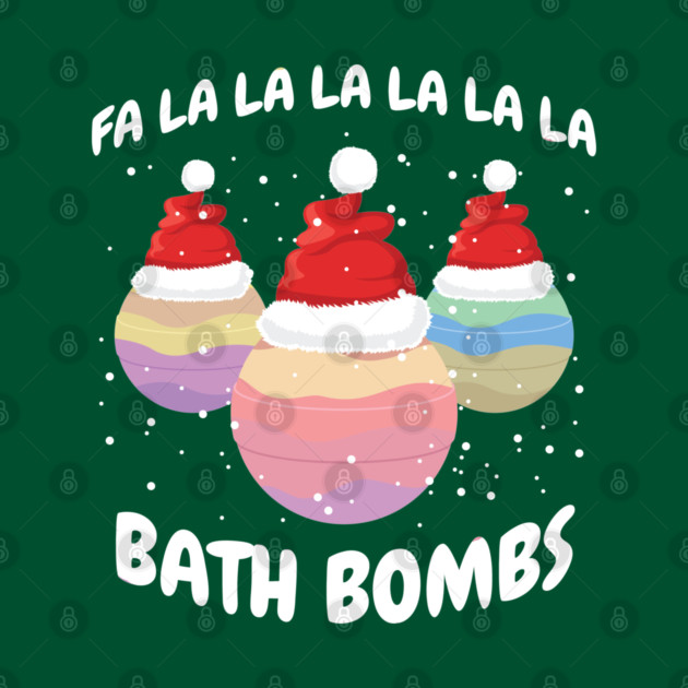 Fa La La La La La La La Bath Bombs Christmas Cheer by creative