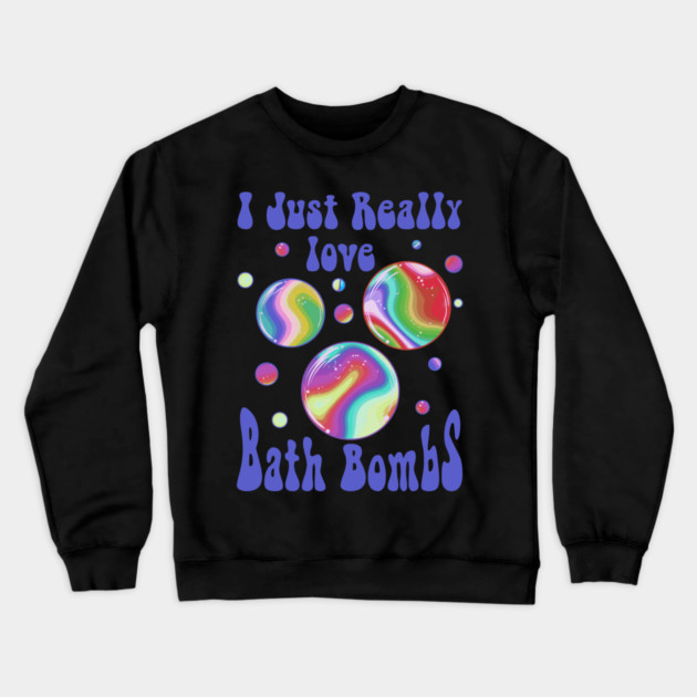 I Just Really Love Bath Bombs Retro Vintage 60’ & 70’s Crewneck Sweatshirt by creative