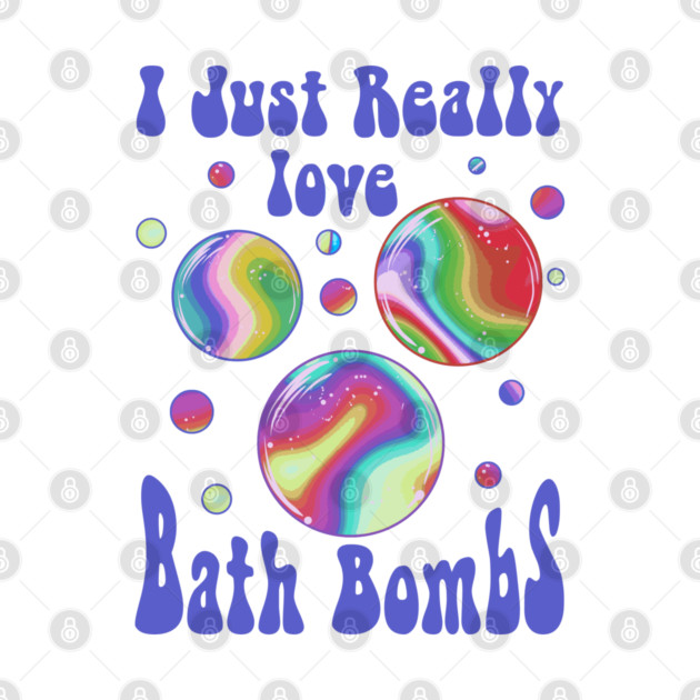 I Just Really Love Bath Bombs Retro Vintage 60’ & 70’s by creative