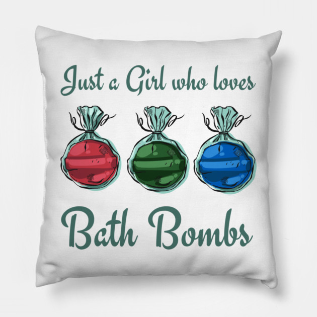 Just a Girl Who loves Bath Bombs Pillow by creative