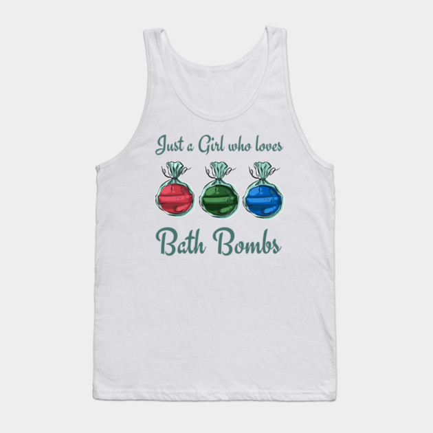 Just a Girl Who loves Bath Bombs Tank Top by creative