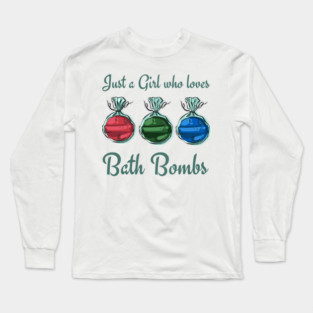Just a Girl Who loves Bath Bombs Long Sleeve T-Shirt