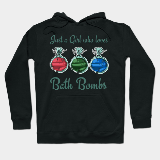 Just a Girl Who loves Bath Bombs Hoodie by creative