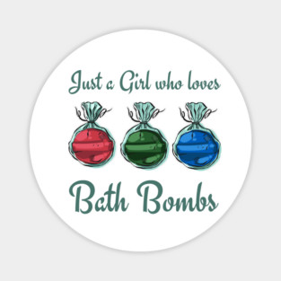 Just a Girl Who loves Bath Bombs Magnet