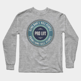 Pro Life Long Sleeve T-Shirt