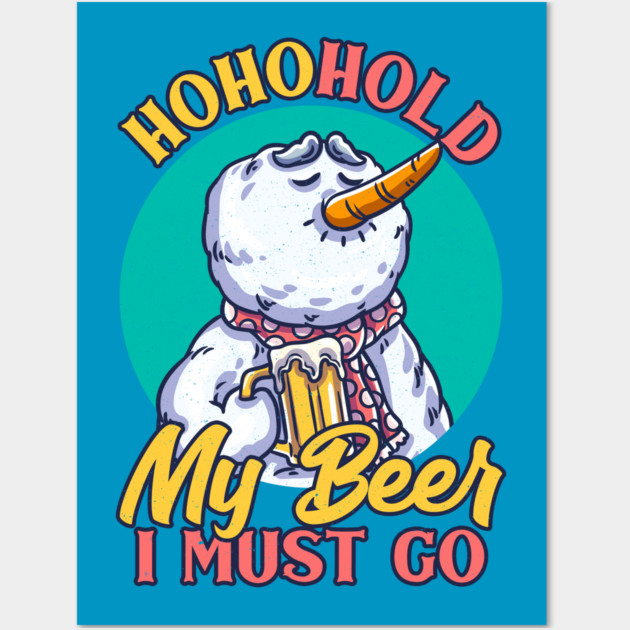 Ho Ho Hold My Beer Christmas Drinking Snowman funny Xmas Wall Art by creative