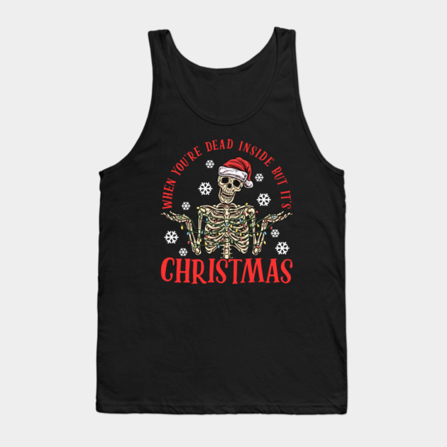 When You're Dead But It's Christmas Funny Skeleton Tank Top by creative