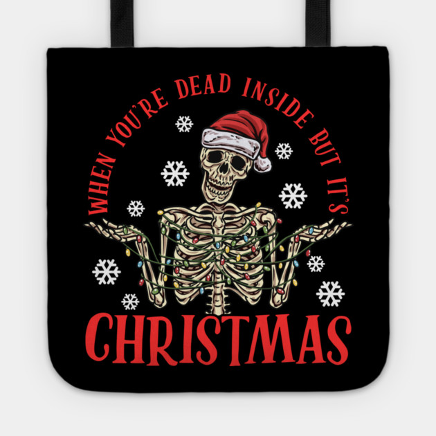 When You're Dead But It's Christmas Funny Skeleton Tote by creative