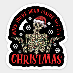 When You're Dead But It's Christmas Funny Skeleton Sticker