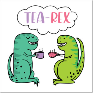Tea-Rex Posters and Art