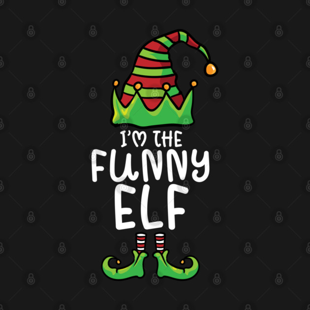 I'm The Funny Elf Costume Funny Matching Xmas by creative