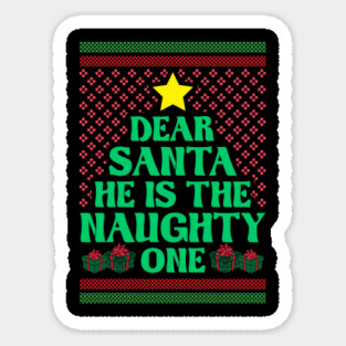 Dear Santa He Is The Naughty One Matching Xmas Magnet