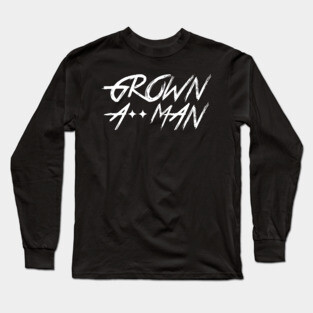 Grown A** Man Long Sleeve T-Shirt