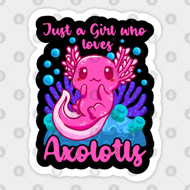 Just A Girl Who Loves Axolotls Funny Axolotl Lover Sticker by creative
