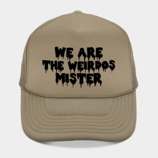 We Are The Weirdos Mister Craft Hat