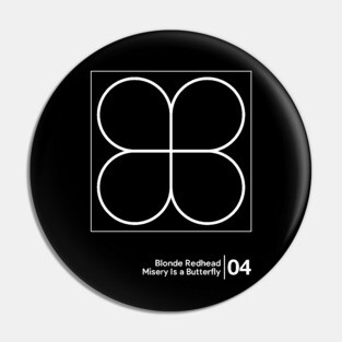 Blonde Redhead - Misery Is A Butterfly / Minimalist Graphic Artwork Design Pin