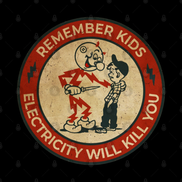 Electricity Will Kill You Kids by mistergongs