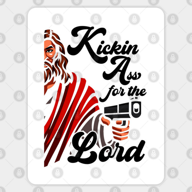 Jesus- Kickin Ass for the Lord Sticker by Joaddo
