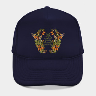 Seek Out The Magical Beauty Of Small Moments Hat