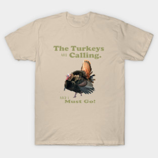Funny Wild Turkey Hunting Quote T-Shirt
