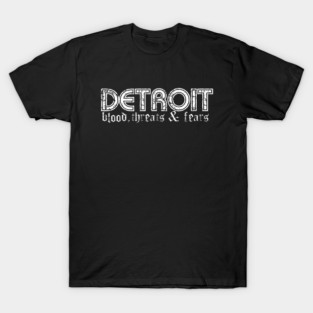 Detroit - Blood, Threats & Fears T-Shirt