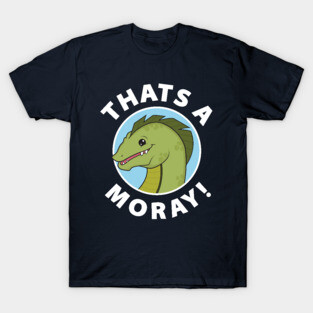 That's A-Moray! T-Shirt