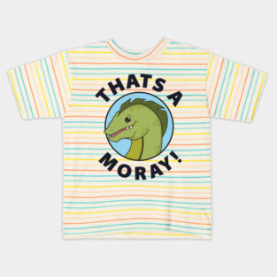 That's A-Moray! Kids T-Shirt