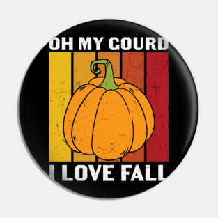 Oh My Gourd I Love Fall Funny Fall Lover Gift T-shirt | Thanksgiving Gift Pin