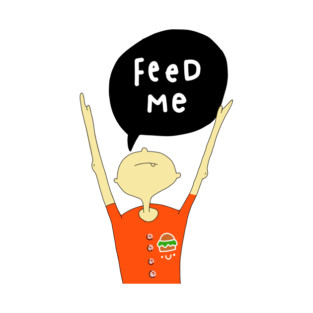 Feed me now! T-Shirt