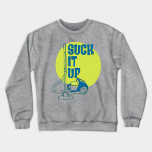 Suck it Up Crewneck Sweatshirt