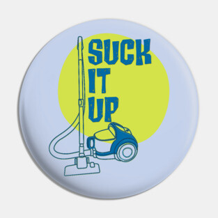 Suck it Up Pin