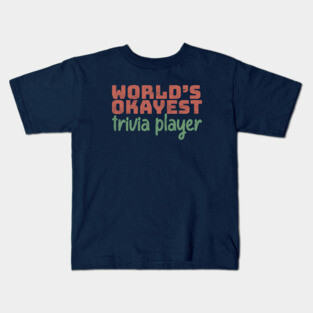 World's Okayest Trivia Player Kids T-Shirt