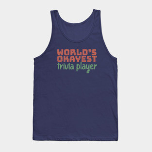 World's Okayest Trivia Player Tank Top