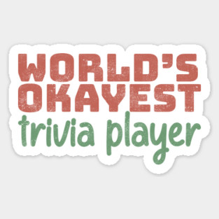 World's Okayest Trivia Player Sticker